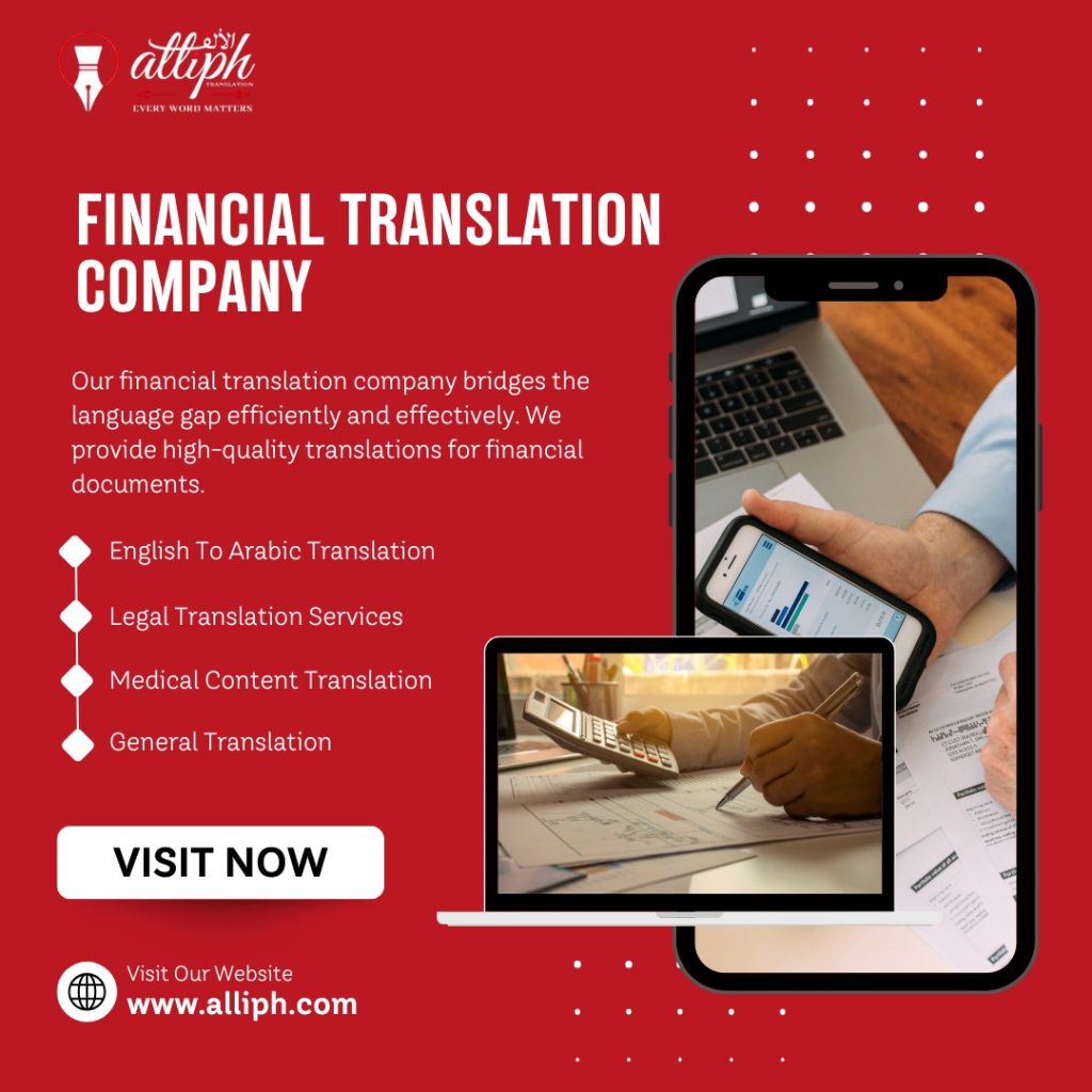 In this field, Alliph Certified Translation Company definitely stands out as a reliable resource as it provides unmatched proficiency in translating financial documents.